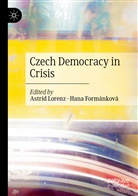 Formánková, Formánková, Hana Formánková, Astri Lorenz, Astrid Lorenz - Czech Democracy in Crisis