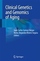 Alejandra Rivero-Segura, Jua Carlos Gomez-Verjan, Juan Carlos Gomez-Verjan, Juan Carlos Gomez-Verjan, Nadia Alejandra Rivero-Segura - Clinical Genetics and Genomics of Aging