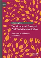 Guido Gili, Giovann Maddalena, Giovanni Maddalena - The History and Theory of Post-Truth Communication