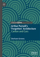 Derham Groves - Arthur Purnell's 'Forgotten' Architecture