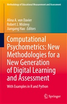 Alina A. von Davier, Jiangang Hao, Rober J Mislevy, Robert J Mislevy, Robert J. Mislevy, Alina A. von Davier - Computational Psychometrics: New Methodologies for a New Generation of Digital Learning and Assessment