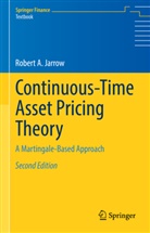 Robert A Jarrow, Robert A. Jarrow - Continuous-Time Asset Pricing Theory