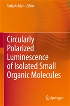 Tadash Mori, Tadashi Mori - Circularly Polarized Luminescence of Isolated Small Organic Molecules