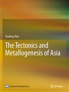 Tianfeng Wan - The Tectonics and Metallogenesis of Asia