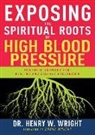 Henry W Wright, Henry W. Wright - Exposing the Spiritual Roots of High Blood Pressure