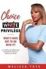 Melissa Tate - Choice Privilege: What's Race Got To Do With It?