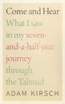 Adam Kirsch - Come and Hear What I Saw in My Seven And A Half Year Journey Through