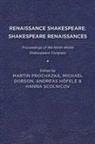 Michael Dobson, Andreas Hoefele, Martin Prochazka, Martin Proch&aacute;zka, Hanna Scolnicov, Michael Dobson... - Renaissance Shakespeare/Shakespeare Renaissances