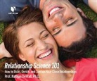 Nathan DeWall, Nathan DeWall - Relationship Science 101: How to Build, Enrich and Sustain Your Close Relationships (Audio book)