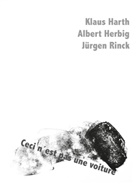 Klau Harth, Klaus Harth, Alber Herbig, Albert Herbig, Jürgen Rinck - Ceci n´est pas und voiture