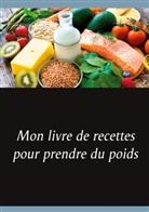 Cédric Menard - Mon livre de recettes pour prendre du poids