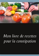 Cédric Menard - Mon livre de recettes pour la constipation