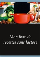 Cédric Menard - Mon livre de recettes sans lactose