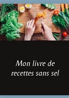 Cédric Menard - Mon livre de recettes sans sel