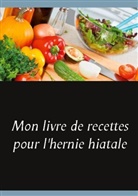 Cédric Menard - Mon livre de recettes pour l'hernie hiatale