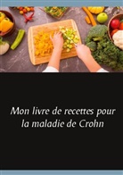 Cédric Menard - Mon livre de recettes pour la maladie de Crohn