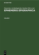Deutsches Archäologisches Institut, Instituti Archaeologici Romani, Karl Zangemeister - Ephemeris Epigraphica - Volume 1: Ephemeris Epigraphica. Volume 1