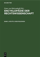 Franz Von Holtzendorff - Encyklopädie der Rechtswissenschaft - Band 1, Hälfte 2: Rechtslexikon