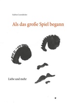 Gudrun Leyendecker - Als das große Spiel begann