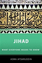 Asma Afsaruddin, Asma (Professor of Islamic Studies Afsaruddin, Afsaruddin Asma - Jihad: What Everyone Needs to Know