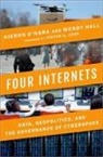 Wendy Hall, Wendy (Regius Professor of Computer Science Hall, Hall Wendy, Kieron O'Hara, Kieron (Emeritus Fellow in Electronics and Computer Science O'Hara, Kieron (Emeritus Fellow in Electronics an O''hara... - Four Internets: Data, Geopolitics, and the Governance of Cyberspace