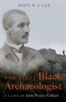 John W. I. Lee, John W.i. Lee, John W.i. (Associate Professor Lee, John W.i. (Associate Professor of History Lee, Lee John W.I. - First Black Archaeologist