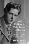 Paul R Deslandes, Paul R. Deslandes, Deslandes Paul R. - The Culture of Male Beauty in Britain