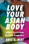 Eric C Wat, Eric C. Wat - Love Your Asian Body