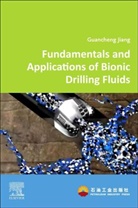 Guancheng Jiang, Guancheng (Level II Professor Jiang - Fundamentals and Applications of Bionic Drilling Fluids