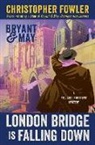 Christopher Fowler - Bryant & May: London Bridge Is Falling Down