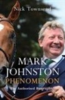 Nick Townsend, Townsend Nick - Mark Johnston: Phenomenon