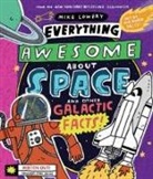 Mike Lowery - Everything Awesome About Space and Other Galactic Facts!