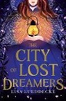 Lisa Lueddecke - The City of Lost Dreamers