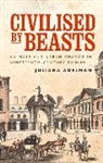 Juliana Adelman - Civilised By Beasts