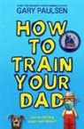 Gary Paulsen, Paulsen Gary - How to Train Your Dad
