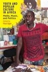 Ibrahim Bangura, David Kerr, Bamba Ndiaye, Ty-juana Taylor, Paul Ugor, Paul Ugor... - Youth and Popular Culture in Africa