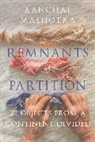 Aanchal Malhrota - Remnants of Partition