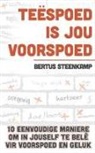 Bertus Steenkamp - Teëspoed is jou voorspoed: 10 Eenvoudige maniere om in jouself the belê vir voorspoed en geluk