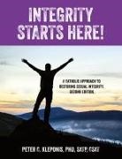 Peter C Kleponis, Peter C. Kleponis - Integrity Starts Here! A Catholic Approach to Restoring Sexual Integrity. Second Edition