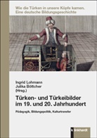 Böttcher, Böttcher, Julika Böttcher, Ingri Lohmann, Ingrid Lohmann - Türken- und Türkeibilder im 19. und 20. Jahrhundert