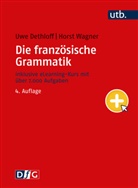 Uwe Dethloff, Uwe (Prof. Dr.) Dethloff, Horst Wagner, Horst (Dr.) Wagner - Die französische Grammatik