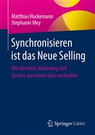 Matthia Huckemann, Matthias Huckemann, Stephanie Mey - Synchronisieren ist das Neue Selling