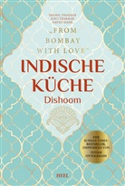 Naved Nasir, Kav Thakrar, Kavi Thakrar, Shami Thakrar, Shamil Thakrar - Indische Küche Dishoom - Das große Kochbuch für indische Gerichte