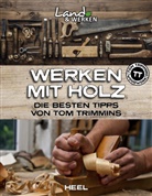 Tom Trimmins - Werken mit Holz: Die besten Tipps von Tom Trimmins
