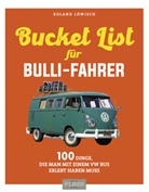 Roland Löwisch - Die Bucket-List für Bulli-Fahrer