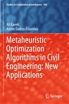 Armin Dadras Eslamlou, Al Kaveh, Ali Kaveh - Metaheuristic Optimization Algorithms in Civil Engineering: New Applications