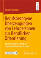 Tina Fletemeyer - Berufsbezogene Überzeugungen von Lehrpersonen zur Beruflichen Orientierung