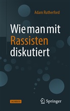 Rutherford, Adam Rutherford - Wie man mit Rassisten diskutiert