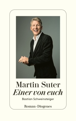 Martin Suter - Einer von euch - Bastian Schweinsteiger