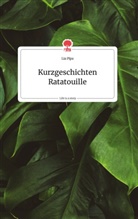 Lia Pipa - Kurzgeschichten Ratatouille. Life is a Story - story.one